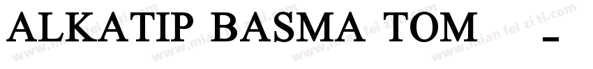 ALKATIP BASMA TOM 维语字体转换